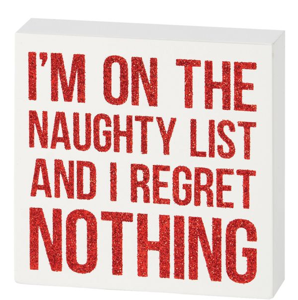 I'm on the Naughty List and I Regret Nothing Box Sign